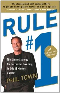 bokomslag Rule #1: The Simple Strategy for Successful Investing in Only 15 Minutes a Week!
