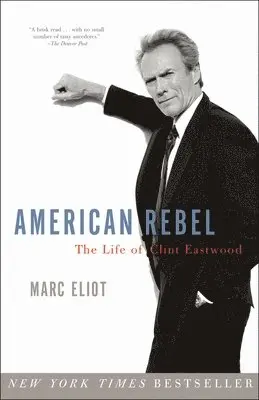 Marc Eliot - American Rebel: The Life of Clint Eastwood, Häftad. Tillgänglighet: Lägg i varukorg