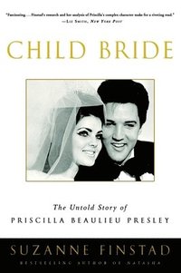 bokomslag Child Bride: The Untold Story of Priscilla Beaulieu Presley