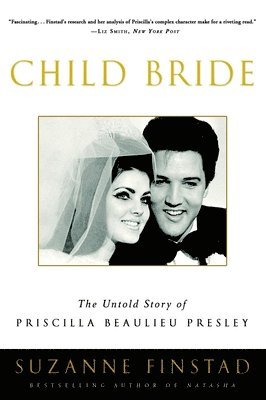 Child Bride: The Untold Story of Priscilla Beaulieu Presley 1