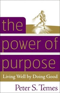 bokomslag The Power of Purpose: Living Well by Doing Good