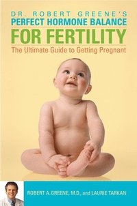 bokomslag Perfect Hormone Balance for Fertility: The Ultimate Guide to Getting Pregnant