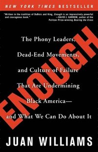 bokomslag Enough: The Phony Leaders, Dead-End Movements, and Culture of Failure That Are Undermining Black America--And What We Can Do about It