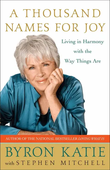 Byron Katie, Stephen Mitchell - A Thousand Names for Joy: Living in Harmony with the Way Things Are, Häftad