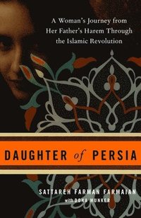 bokomslag Daughter of Persia: A Woman's Journey from Her Father's Harem Through the Islamic Revolution