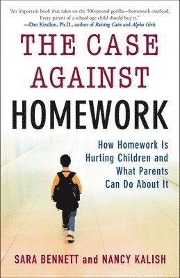 bokomslag The Case Against Homework: How Homework Is Hurting Children and What Parents Can Do About It