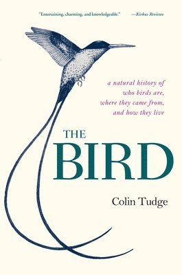 The Bird: A Natural History of Who Birds Are, Where They Came From, and How They Live 1