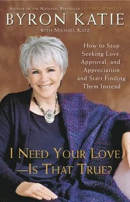 Byron Katie, Michael Katz - I Need Your Love - Is That True?, Häftad