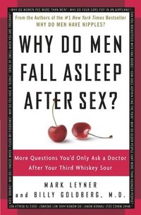 bokomslag Why Do Men Fall Asleep After Sex?: More Questions You'd Only Ask a Doctor After Your Third Whiskey Sour