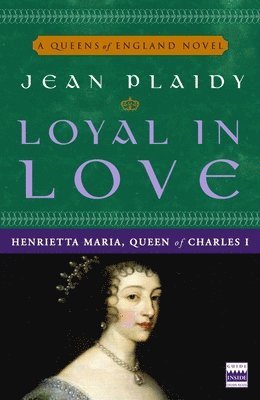 bokomslag Loyal in Love: Henrietta Maria, Wife of Charles I