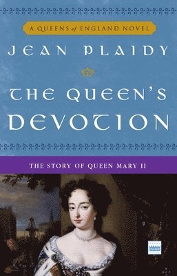 Jean Plaidy - The Queen's Devotion: The Story of Queen Mary II, Häftad