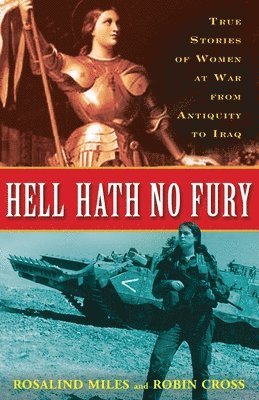 bokomslag Hell Hath No Fury: True Profiles of Women at War from Antiquity to Iraq