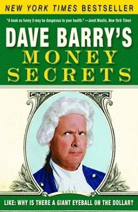 bokomslag Dave Barry's Money Secrets: Like: Why Is There a Giant Eyeball on the Dollar?