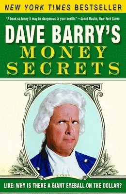 bokomslag Dave Barry's Money Secrets: Like: Why Is There a Giant Eyeball on the Dollar?