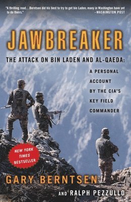 Gary Berntsen, Ralph Pezzullo - Jawbreaker: The Attack on Bin Laden and Al-Qaeda: A Personal Account by the CIA's Key Field Commander, Häftad