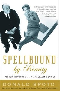 bokomslag Spellbound by Beauty: Alfred Hitchcock and His Leading Ladies