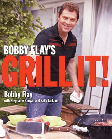 Bobby Flay, Stephanie Banyas, Sally Jackson - Bobby Flay's Grill It!, Inbunden