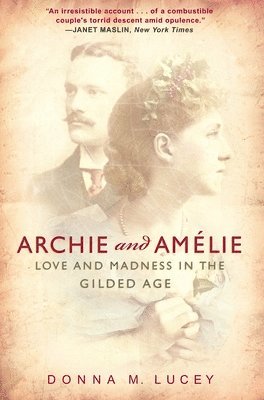 bokomslag Archie and Amelie: Love and Madness in the Gilded Age