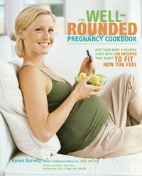 bokomslag The Well-Rounded Pregnancy Cookbook: Give Your Baby a Healthy Start with 100 Recipes That Adapt to Fit How You Feel