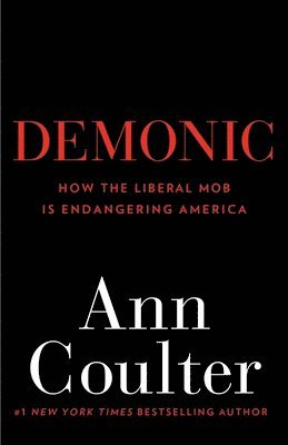 bokomslag Demonic: How the Liberal Mob Is Endangering America