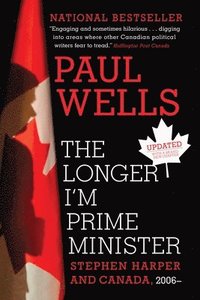 bokomslag The Longer I'm Prime Minister: Stephen Harper and Canada, 2006-