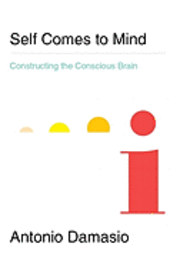 bokomslag Self comes to mind : constructing the conscious brain: constr