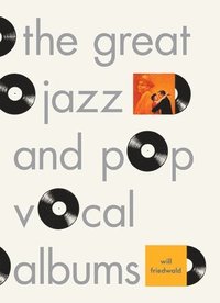 bokomslag The Great Jazz and Pop Vocal Albums