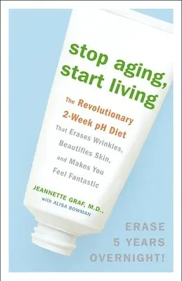 Jeannette Graf M.D., Alisa Bowman - Stop Aging, Start Living, Häftad. Tillgänglighet: Lägg i varukorg
