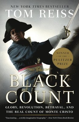 The Black Count: Glory, Revolution, Betrayal, and the Real Count of Monte Cristo (Pulitzer Prize for Biography) 1