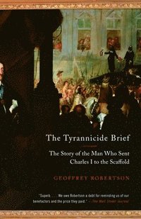 bokomslag The Tyrannicide Brief: The Story of the Man Who Sent Charles I to the Scaffold