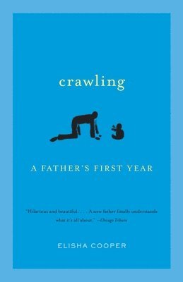 Crawling: A Father's First Year 1