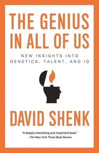 bokomslag The Genius in All of Us: New Insights into Genetics, Talent, and IQ