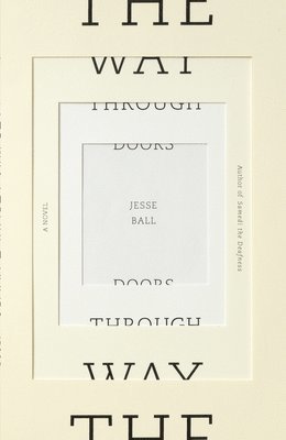 Jesse Ball - Way Through Doors, Häftad