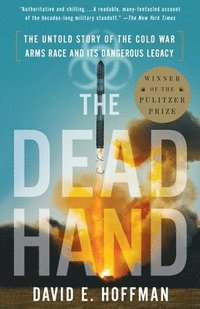 bokomslag The Dead Hand: The Untold Story of the Cold War Arms Race and Its Dangerous Legacy