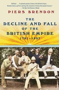 bokomslag The Decline and Fall of the British Empire, 1781-1997