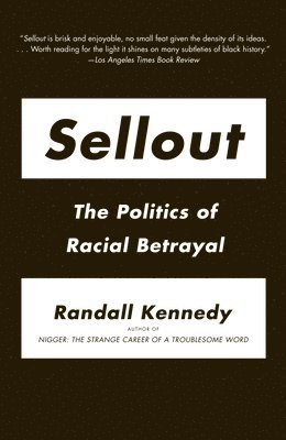 Randall Kennedy - Sellout: The Politics of Racial Betrayal, Häftad