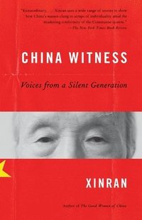 bokomslag China Witness: Voices from a Silent Generation
