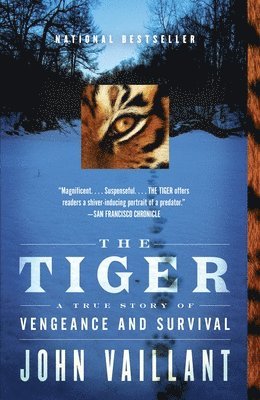 John Vaillant - The Tiger: A True Story of Vengeance and Survival, Häftad