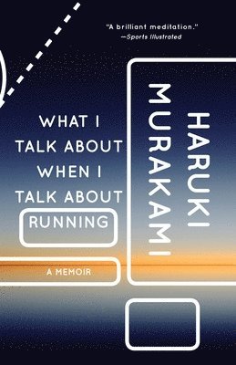Haruki Murakami - What I Talk About When I Talk About Running, Häftad