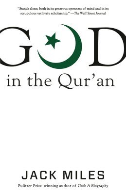 Jack Miles - God in the Qur'an, Häftad