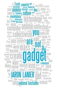 bokomslag You Are Not a Gadget: A Manifesto