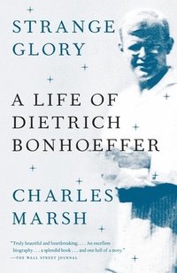 bokomslag Strange Glory: A Life of Dietrich Bonhoeffer