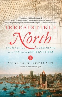 Irresistible North: From Venice to Greenland on the Trail of the Zen Brothers 1