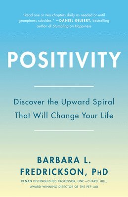 bokomslag Positivity: Top-Notch Research Reveals the 3-To-1 Ratio That Will Change Your Life