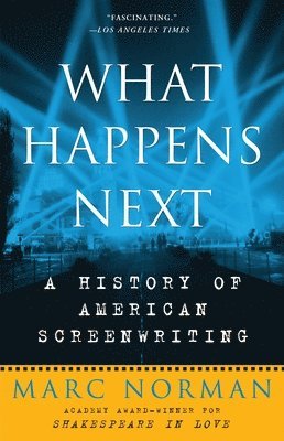 bokomslag What Happens Next: A History of American Screenwriting