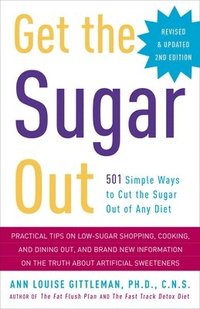 bokomslag Get the Sugar Out: 501 Simple Ways to Cut the Sugar Out of Any Diet