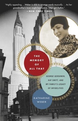 bokomslag The Memory of All That: The Memory of All That: George Gershwin, Kay Swift, and My Family's Legacy of Infidelities