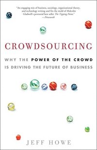 bokomslag Crowdsourcing: Why the Power of the Crowd Is Driving the Future of Business