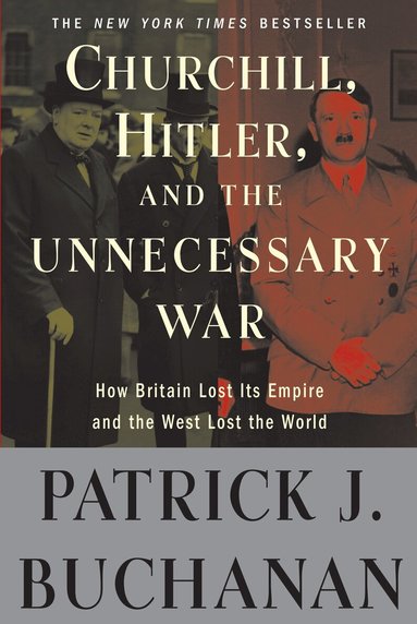 Patrick J. Buchanan - Churchill, Hitler, and "The Unnecessary War", Häftad