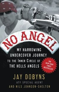 bokomslag No Angel: My Harrowing Undercover Journey to the Inner Circle of the Hells Angels